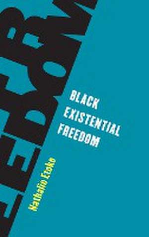 Black Existential Freedom de Nathalie Etoke