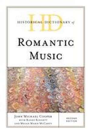 Cooper, J: Historical Dictionary of Romantic Music de John Michael Cooper