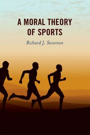 Moral Theory of Sports de Richard J. Severson