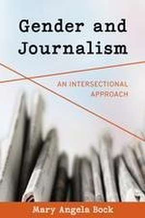 Bock, M: Gender and Journalism de Mary Angela Bock