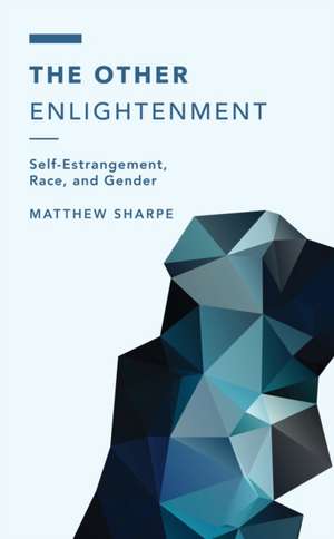 The Other Enlightenment de Matthew Sharpe