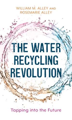 Water Recycling Revolution de Rosemarie Alley