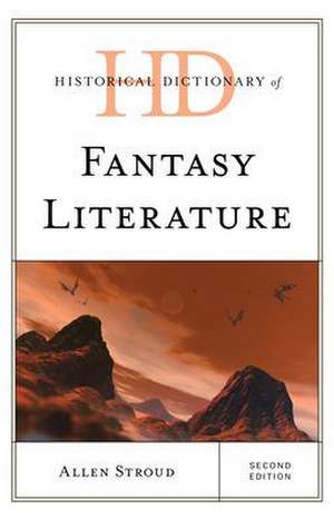 Historical Dictionary of Fantasy Literature de Allen Stroud