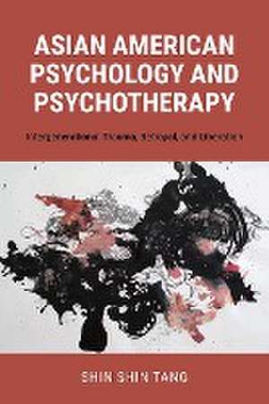 Asian American Psychology and Psychotherapy de Shin Shin Tang