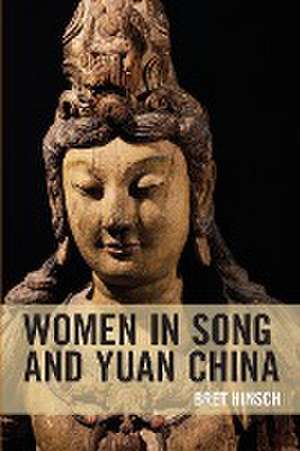 Women in Song and Yuan China de Bret Hinsch