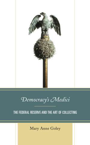 Democracy's Medici de Mary Anne Goley