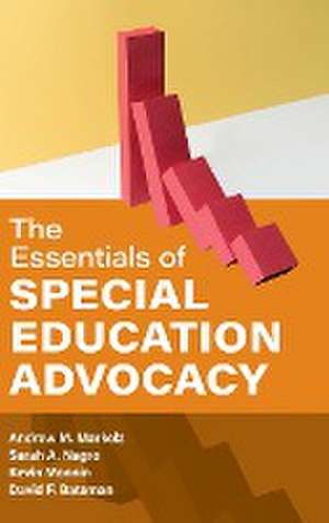 The Essentials of Special Education Advocacy de Andrew M. Markelz