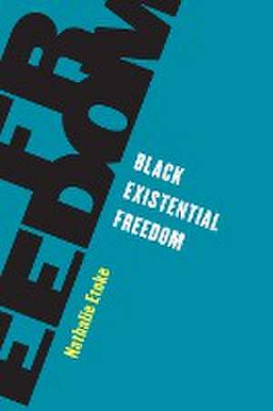 Black Existential Freedom de Nathalie Etoke