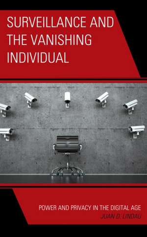 Surveillance and the Vanishing Individual de Juan D. Lindau