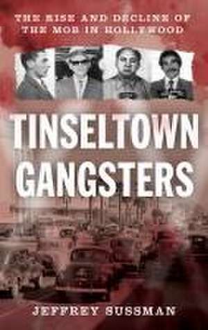 Tinseltown Gangsters de Jeffrey Sussman