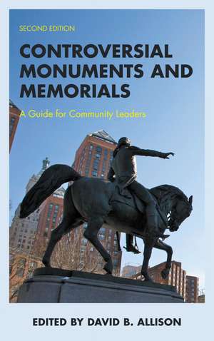Controversial Monuments and Memorials: A Guide for Community Leaders de David B. Allison