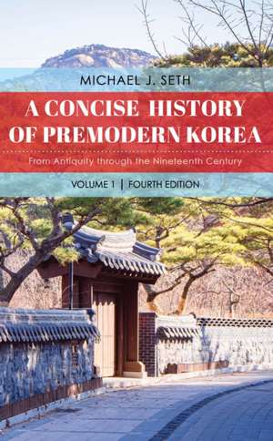 A Concise History of Premodern Korea de Michael J. Seth