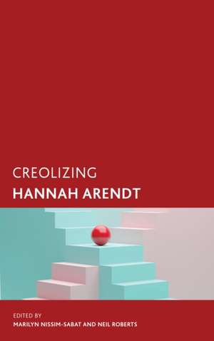 Creolizing Hannah Arendt de Marilyn Nissim-Sabat