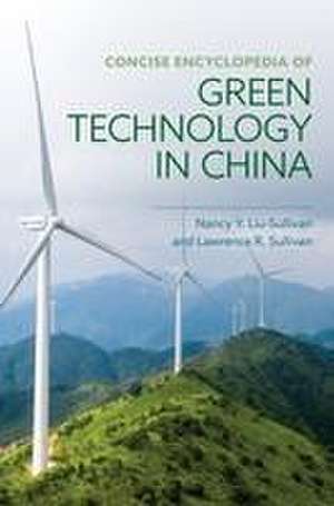 Concise Encyclopedia of Green Technology in China de Nancy Liu-Sullivan