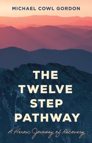 The Twelve Step Pathway de Michael Cowl Gordon