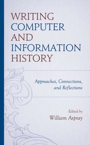 Writing Computer and Information History de William Aspray