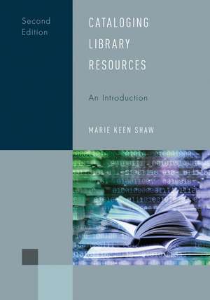 Cataloging Library Resources: An Introduction de Marie Keen Shaw