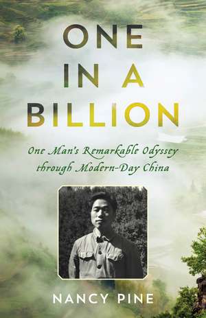 One in a Billion: One Man's Remarkable Odyssey through Modern-Day China de Nancy Pine