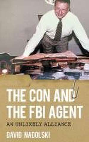 The Con and the FBI Agent de David Nadolski