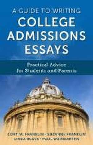 A Guide to Writing College Admissions Essays de Cory M. Franklin