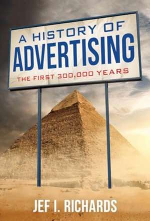 A History of Advertising de Jef I Richards