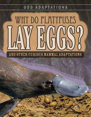 Fletcher, P: Why Do Platypuses Lay Eggs?