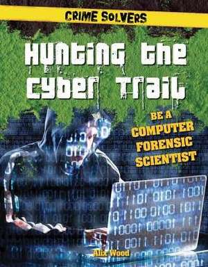 Hunting the Cyber Trail de Alix Wood