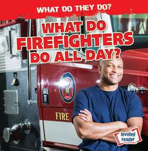 What Do Firefighters Do All Day? de Emily Mahoney