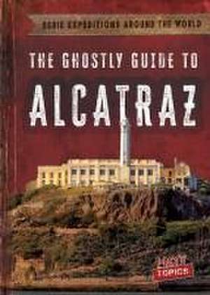 The Ghostly Guide to Alcatraz de Theresa Emminizer