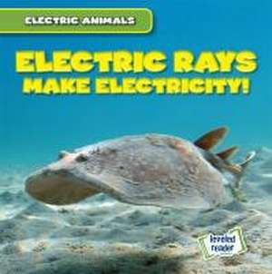 Electric Rays Make Electricity! de Louis Mallory