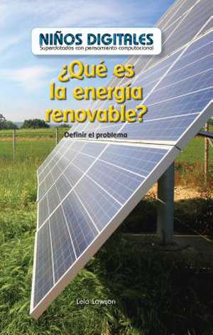 Que Es La Energia Renovable? de Lawson, Lela