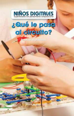 Que Le Pasa Al Circuito? Resolver El Problema (What's Wrong with the Circuit? de McKee, Rosie