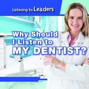 Why Should I Listen to My Dentist? de Christine Honders