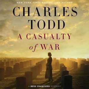 A Casualty of War: A Bess Crawford Mystery de Charles Todd