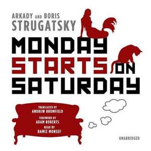 Monday Starts on Saturday de Arkady Strugatsky