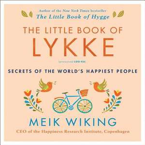 The Little Book of Lykke: Secrets of the World's Happiest People de Meik Wiking