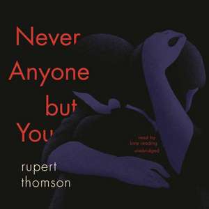 Never Anyone But You de Rupert Thomson