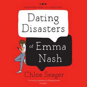 Dating Disasters of Emma Nash de Chloe Seager