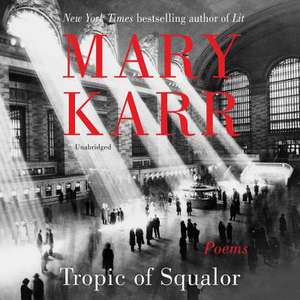 Tropic of Squalor: Poems de Mary Karr