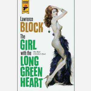 The Girl with the Long Green Heart de Lawrence Block