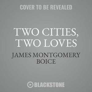 Two Cities, Two Loves: Christian Responsibility in a Crumbling Culture de James Montgomery Boice