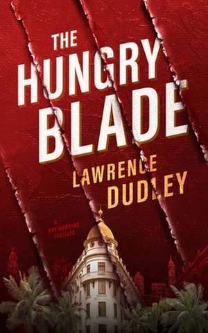 The Hungry Blade de Lawrence Dudley