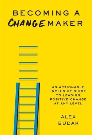 Becoming a Changemaker de Alex Budak