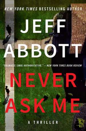 Never Ask Me de Jeff Abbott