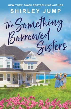 The Something Borrowed Sisters de Shirley Jump