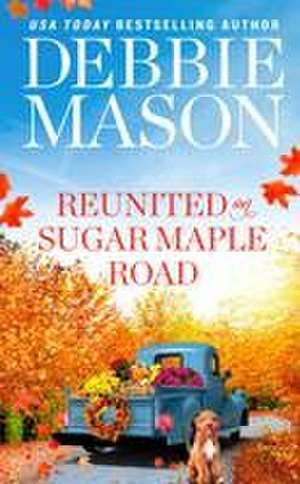 Reunited on Sugar Maple Road de Debbie Mason