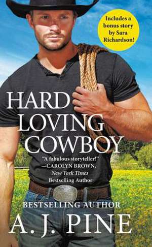 Hard Loving Cowboy: Includes a bonus novella de A.J. Pine