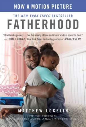 Fatherhood Media Tie-In (Previously Published as Two Kisses for Maddy) de Matt Logelin