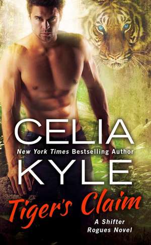 Tiger's Claim: A Paranormal Shifter Romance de Celia Kyle