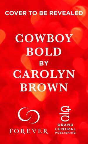 Cowboy Bold de Carolyn Brown